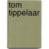 Tom tippelaar door Annie M.G. Schmidt