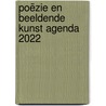 Poëzie en beeldende kunst agenda 2022 door Verschillende Dichters.