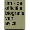 Tim - De officiële biografie van Avicii door Mans Mosesson
