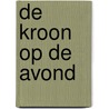 De Kroon op de Avond door Nando Mans