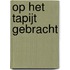 Op het tapijt gebracht