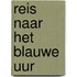 Reis naar het Blauwe Uur