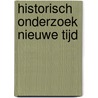 Historisch Onderzoek Nieuwe Tijd by Violet Soen