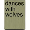 DANCES WITH WOLVES door Onbekend