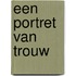 Een portret van trouw