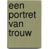 Een portret van trouw door Roseanna M. White