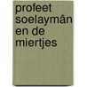 Profeet Soelaymân en de miertjes door Atika Aaras