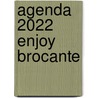 Agenda 2022 Enjoy Brocante door Onbekend