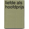 Liefde als hoofdprijs by Shirley Jump