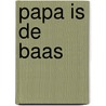 Papa is de baas door Nicola Marsh