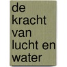 De kracht van lucht en water door Karin van Hoof