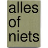 ALLES OF NIETS door Saskia Roorda