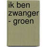 Ik Ben Zwanger - Groen by Im van Zuthem