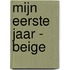 Mijn Eerste Jaar - beige