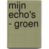 Mijn Echo's - groen by Im van Zuthem