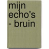 Mijn Echo's - bruin by Im van Zuthem
