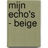 Mijn Echo's - beige