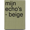 Mijn Echo's - beige by Im van Zuthem
