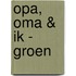 Opa, Oma & ik - groen