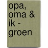 Opa, Oma & ik - groen door Im van Zuthem