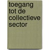 Toegang tot de collectieve sector by Jan Donders