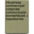 InBusiness Commercieel Corporate communicatie , Leerwerkboek + basislicentie