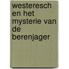 Westeresch en het mysterie van de berenjager by Gerry Huizenga