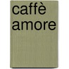 Caffè amore by Nicky Pellegrino