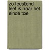 Zo feestend leef ik naar het einde toe door Olax .