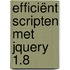 Efficiënt scripten met jQuery 1.8