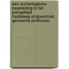 Een archeologische begeleiding in het plangebied Hastelweg-Strijpsestraat, gemeente Eindhoven by M. Bink