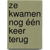 Ze kwamen nog één keer terug by Judith Peters