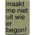Maakt me niet uit wie er begon!