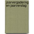 Jaarvergadering en jaarverslag