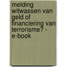Melding witwassen van geld of financiering van terrorisme? - E-book door Onbekend