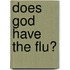 Does God have the flu?