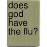 Does God have the flu? door Cindy Mezas