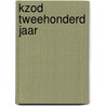 KZOD TWEEHONDERD JAAR by Otie Van Vloten