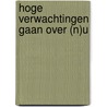 Hoge verwachtingen gaan over (n)u door Lia Voerman