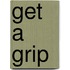 Get a grip