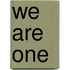 We are one