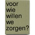 Voor wie willen we zorgen?