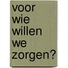 Voor wie willen we zorgen? by Philsan Osman