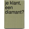 Je klant, een diamant? door Pieter De Smet