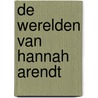 De werelden van Hannah Arendt by Joop Berding