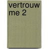 Vertrouw me 2 by Marije Bruggeman