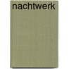 Nachtwerk by Hetty Kleinloog