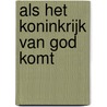 Als het koninkrijk van God komt by Piet van Walsem