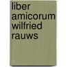 Liber amicorum Wilfried Rauws by Guido van Limberghen