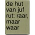 de hut van juf rut: raar, maar waar